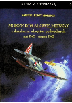 Morze Koralowe Midway i działania okrętów podwodnych Maj 1942 - sierpień 1942