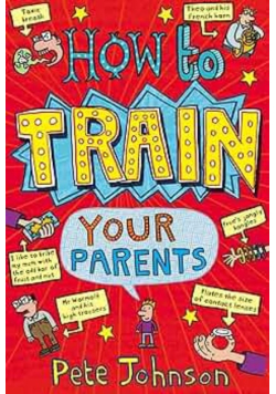 How To Train Your Parents