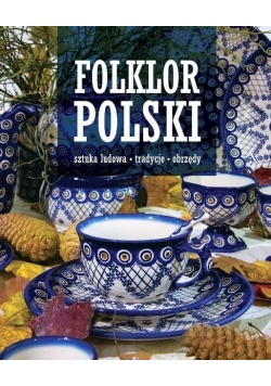 Folklor polski. Sztuka ludowa, tradycje, obrzędy