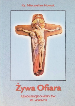Żywa ofiara rekolekcje o mszy św. w laskach