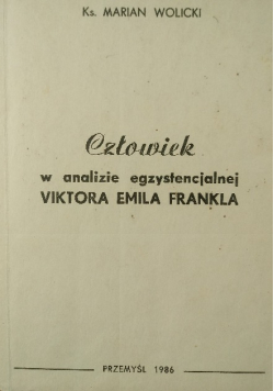 Człowiek w analizie egzystencjalnej Viktora Emila Frankla
