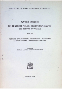 Wybór źródeł do historii polski średniowiecznej Tom III