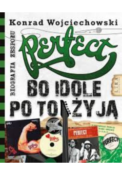Perfect bo idole po to żyją