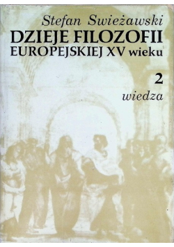 Dzieje filozofii europejskiej XV wieku Tom 2 Wiedza