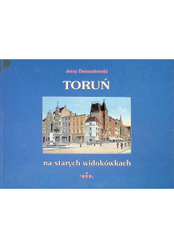 Toruń na starych widokówkach