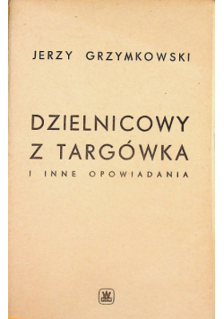 Dzielnicowy z Targówka i inne opowiadania