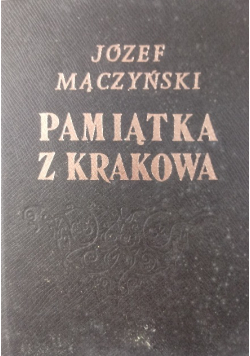 Pamiątka z Krakowa opis tego miasta i jego okolic, Część I
