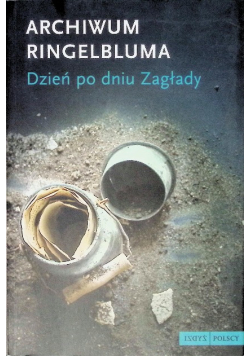 Archiwum Ringelbluma Dzień po dniu Zagłady