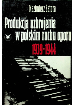 Produkcja uzbrojenia w polskim ruchu oporu 1939-1944