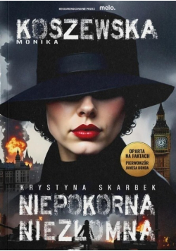 Krystyna Skarbek. Niepokorna, niezłomna