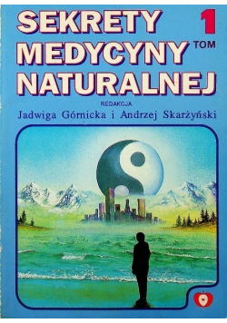 Sekrety Medycyny Naturalnej Tom I