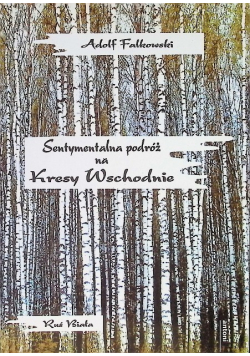Sentymentalna podróż w Kresy Wschodnie