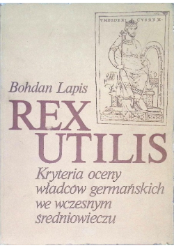 Rex utilis Kryteria oceny władców germańskich we wczesnym średniowieczu