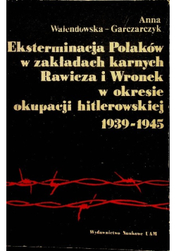Eksterminacja Polaków w zakładach karnych Rawicza i Wronek w okresie okupacji hitlerowskiej 1939 - 1945