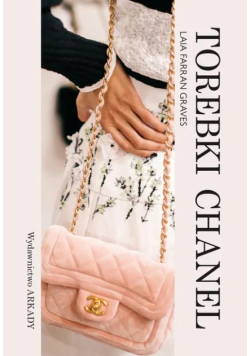 Torebki Chanel  synonim elegancji i luksusu