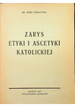 Zarys etyki i ascetyki katolickiej 1947 r.