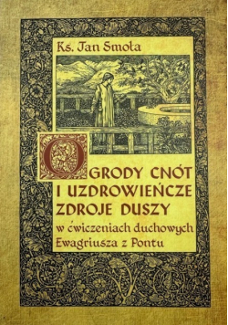Ogrody cnót i uzdrowieńcze zdroje duszy