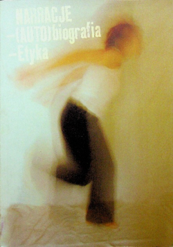 Narracje ( auto ) biografia etyka