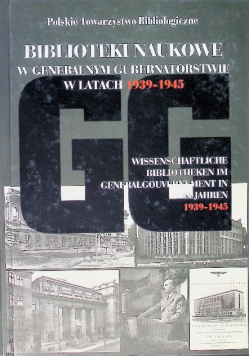 Biblioteki naukowe w Generalnym Gubernatorstwie w latach 1939 - 1945