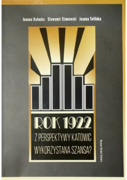 Rok 1922 z perspektywy Katowic wykorzystana szansa?