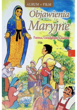 Objawienia Maryjne. Fatima, Lourdes, Guadalupe