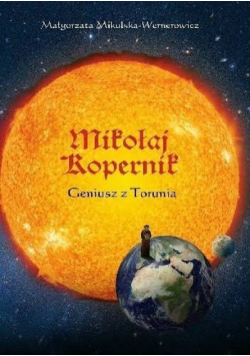 Mikołaj Kopernik. Geniusz z Torunia Mikulska