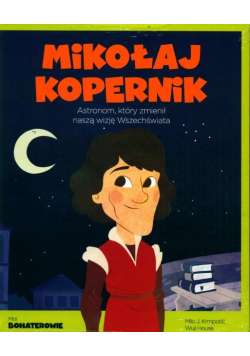 Moi bohaterowie Mikołaj Kopernik