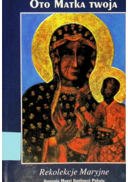 Oto Matka Twoja Rekolekcje Maryjne