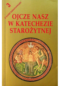 Ojcze Nasz w katechezie starożytnej