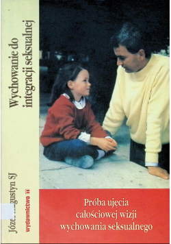 Próba ujęcia całościowej wizji wychowania seksualnego