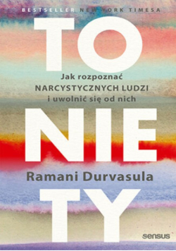 To nie ty jak rozpoznać narcystycznych ludzi i uwolnić się od nich