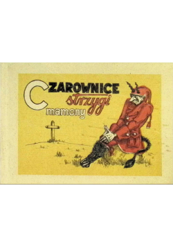 Czarownice, strzygi, mamony czyli wierzenia i zabobony ludu galicyjskiego