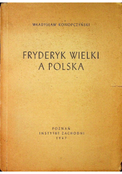 Fryderyk Wielki a Polska 1947 r.