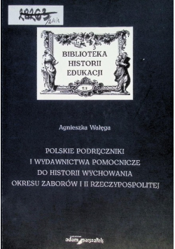 Polskie podręczniki i wydawnictwa pomocnicze do historii wychowania okresu zaborów i II rzeczypospolitej