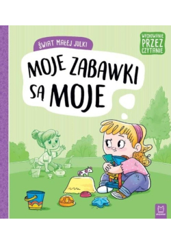 Świat małej Julki Moje zabawki są moje Wychowanie przez czytanie