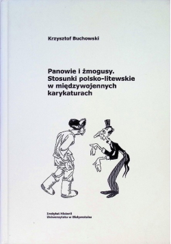 Panowie i żmogusy stosunki polsko litewskie w międzywojennych karykaturach