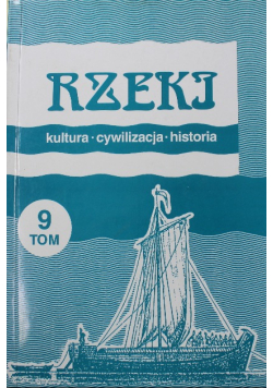 Rzeki Kultura cywilizacja historia Tom 9