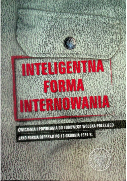Inteligentna forma internowania ćwiczenia i powołania do Ludowego Wojska Polskiego jako forma represji po 13 grudnia 1981