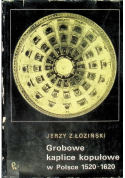 Grobowe kaplice kopułowe w Polsce 1520 - 1620