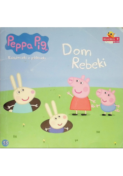 Świnka Peppa. Książeczki z półeczki Tom 33 Dom Rebeki