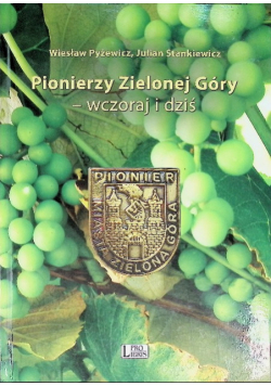 Pionierzy Zielonej Góry- wczoraj i dziś