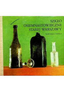 Szkło osiemnastowieczne Starej Warszawy