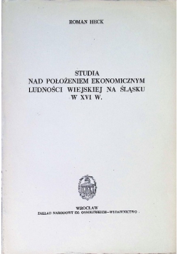 Studia nad położeniem ekonomicznym  ludności wiejskiej na Śląsku w XVIw