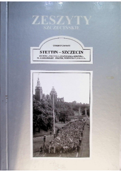 Zeszyty Szczecińskie. Stettin-Szczecin XX wieku