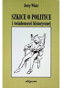 Szkice o polityce i świadomości historycznej