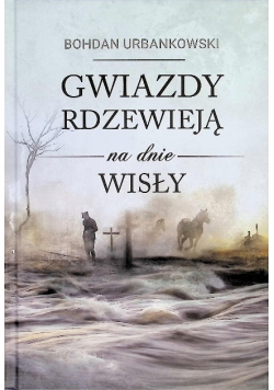 Gwiazdy rdzewieją na dnie Wisły
