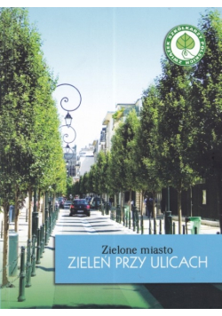 Zielone miasto. Zieleń przy ulicach