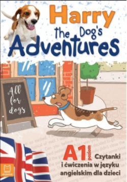 Harry the Dog's Adventures A1 czytanki i ćwiczena w języku angielskim
