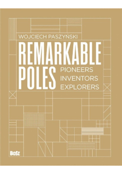 Remarkable Poles Pioneers, inventors, explorers