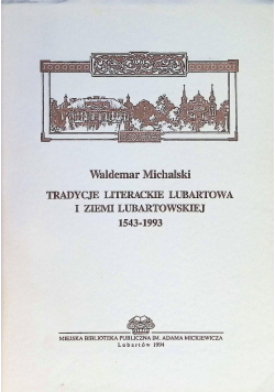 Tradycje Literackie Lubartowa I Ziemi Lubartowskiej 1543-1993